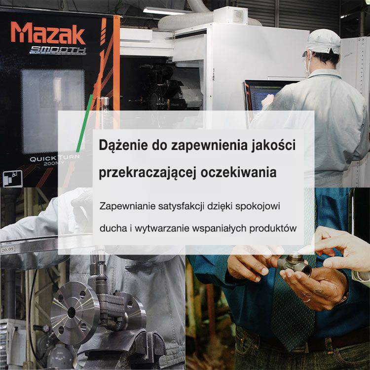 Dążenie do zapewnienia jakości przekraczającej oczekiwania  Zapewnianie satysfakcji dzięki spokojowi ducha i wytwarzanie wspaniałych produktów