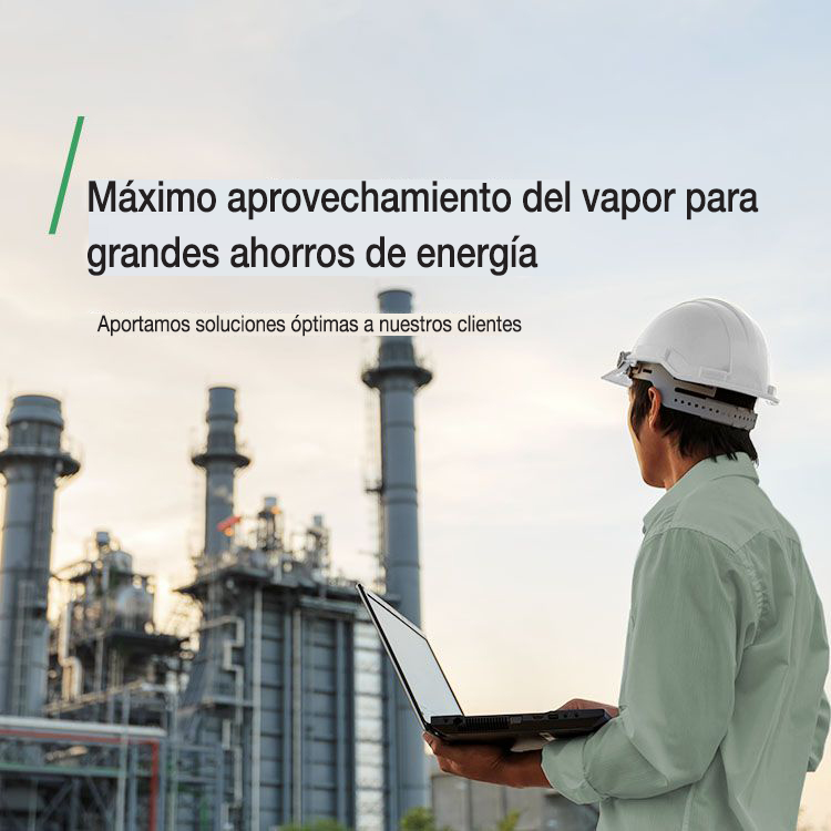 Maximum Steam Utilization  for Greater Energy Saving Providing the optimum solutions for customers